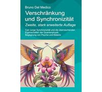 Verschränkung und Synchronizität. Zweite, stark erweiterte Auflage: Carl Jungs Synchronizität und die überraschenden Eigenschaften der Quantenphysik. Begegnung von Psyche und Materie.