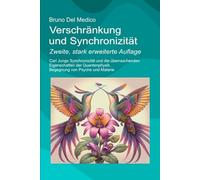 Verschränkung und Synchronizität. Zweite, stark erweiterte Auflage: Carl Jungs Synchronizität und die überraschenden Eigenschaften der Quantenphysik. Begegnung von Psyche und Materie.