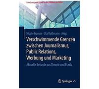 Verschwimmende Grenzen Zwischen Journalismus, Public Relations, Werbung Und Marketing