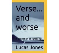 Verse... and worse: A collection of ramblings