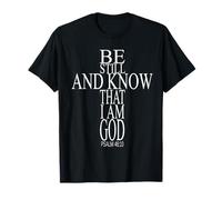 Verse biblique Psaume 46:10 Be Still and Know That I Am God T-Shirt