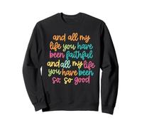 Verse de la Bible chrétienne et Toute ma Vie tu as été fidèle Sweatshirt