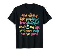 Verse de la Bible chrétienne et Toute ma Vie tu as été fidèle T-Shirt