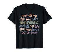 Verse de la Bible chrétienne et Toute ma Vie tu as été fidèle T-Shirt