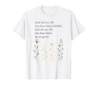 Verse de la Bible chrétienne et Toute ma Vie tu as été fidèle T-Shirt