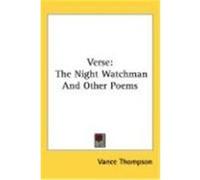 Verse: The Night Watchman and Other Poems Thompson, Vance (Auteur)