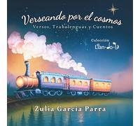 Verseando por el cosmos: Versos, Trabalenguas y Cuentos