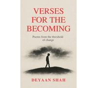 Verses For the Becoming: Poems from the threshold of change