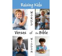 Verses of the Bible Related to Raising Kids - Words of Wisdom: 155 verses to guide a more spiritual parenting path