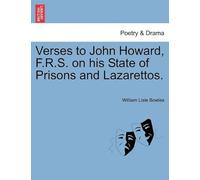 Verses To John Howard, F.R.S. On His State Of Prisons And Lazarettos.