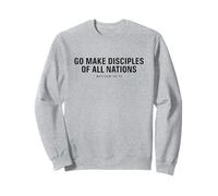 Verset biblique chrétien Go Make Disciples of All Nations Sweatshirt