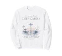 Verset de la Bible chrétienne Cross Faith Through Deep Waters Sweatshirt