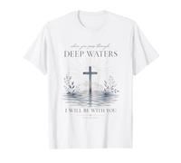 Verset de la Bible chrétienne Cross Faith Through Deep Waters T-Shirt