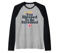 Verset de la Bible Too Blessed to Be Stressed Christian Faith Manche Raglan