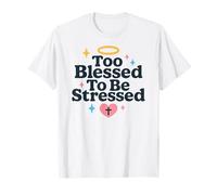 Verset de la Bible Too Blessed to Be Stressed Christian Faith T-Shirt