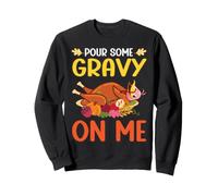 Versez de la Sauce sur Moi Happy Turkey Day Thanksgiving Dinner Sweatshirt