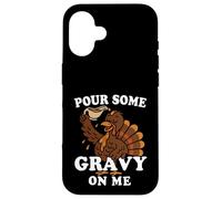 Versez Gravy on Me Funny Thanksgiving Happy Turkey Gobble Coque pour iPhone 16