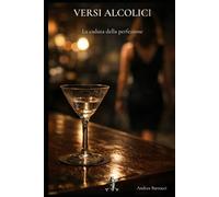 Versi Alcolici: La caduta della perfezione