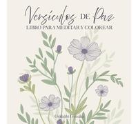 Versículos de Paz: Libro para Meditar y Colorear para Adultos, Jóvenes y Adolescentes; para reflexionar en los versículos y colorear hermosas flores