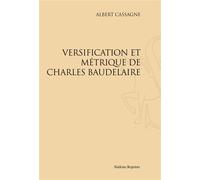 Versification et metrique de charles baudelaire. (1906) - Albert Cassagne - Slatkine Reprints - broché - Essai