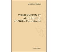 Versification et métrique de Charles Baudelaire - Albert Cassagne - Slatkine Reprints - broché - Essai