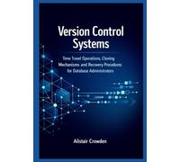 Version Control Systems: Time Travel Operations, Cloning Mechanisms, and Recovery Procedures for Database Administrators