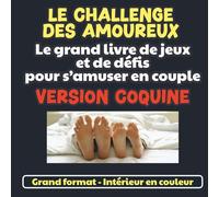 Version coquine - Le challenge des amoureux - Le grand livre de jeux et de défis: 20 manches en couleur : quiz, jeux en duel, défis et bons à gagner