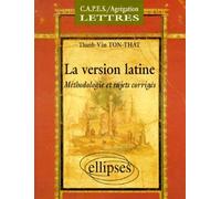 Version latine (La) - Méthodologie et sujets corrigés - méthodologie et sujets corrigées - VÃ¢n Thanh - Ellipses - Livre