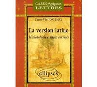 Version latine (La) - Méthodologie et sujets corrigés VÃ¢n Thanh (Auteur)