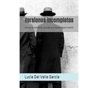 Versiones Incompletas: Donde la memoria, la culpa y el deseo dejan cicatriz