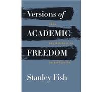 Versions of Academic Freedom by Stanley Fish Hardcover Book Stanley Fish (Auteur)