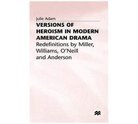 Versions Of Heroism In Modern American Drama