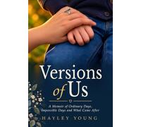 Versions of Us: A Memoir of Ordinary Days, Impossible Days, and What Came After