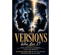 Versions: Who am I? How Identity is Formed, Lost, and Rebuilt