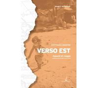Verso Est. Appunti di viaggio. Nuova ediz.