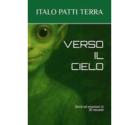 VERSO IL CIELO: Storie ed emozioni in 30 racconti