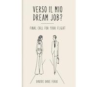Verso il mio dream job?: Final call for your flight