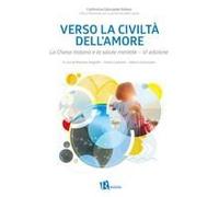 Verso La Civiltà Dell'amore. La Chiesa Italiana E La Salute Mentale