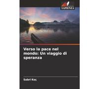 Verso la pace nel mondo: Un viaggio di speranza