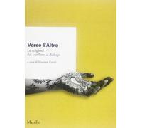 Verso l'altro. Le religioni dal conflitto al dialogo