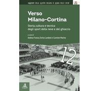 Verso Milano-Cortina. Storia, cultura e tecnica degli sport della neve e del ghiaccio