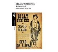 Verso Ovest. Storia E Mitologia Del Far West