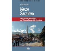 Verso Sarajevo. Due toscani in bicicletta da Trieste alla capitale bosniaca
