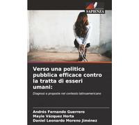 Verso una politica pubblica efficace contro la tratta di esseri umani:: Diagnosi e proposte nel contesto latinoamericano