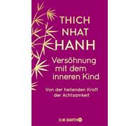 Versöhnung mit dem inneren Kind: Von der heilenden Kraft der Achtsamkeit | Geschenkausgabe