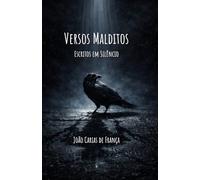Versos Malditos - Escritos em Silêncio: Poemas de sombras, tempo e solidão