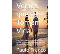 Versos que se Tornam Vida: O livro onde cada poema se expande em uma história, revelando personagens e destinos que vão transformar seu olhar