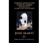 VERSOS SENCILLOS VERSOS LIBRES ISMAELILLO FLORES DEL DESTIERRO: Obra poética completa