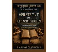 Versteckt im Offensichtlichen: Eine Einführung in die verlorenen, abgelehnten und vergessenen Bücher der Bibel