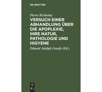 Versuch Einer Abhandlung Über Die Apoplexie, Ihre Natur, Pathologie Und Higyene